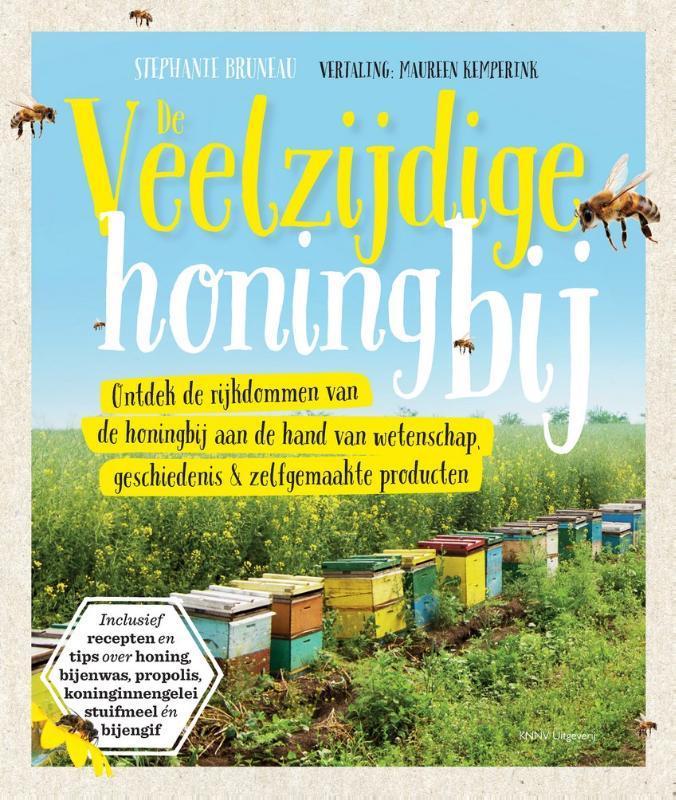 De veelzijdige honingbij 9789050116626 Stephanie Bruneau, Boeken, Hobby en Vrije tijd, Zo goed als nieuw, Verzenden