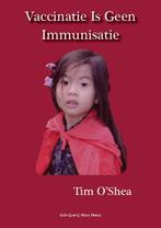 Vaccinatie is geen immunisatie 9789490352301, Tim O Shea, Verzenden