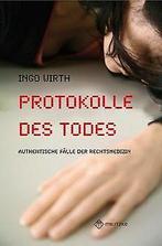 Protokolle des Todes: Authentische Falle der Rechts...  Book, Ingo Wirth, Verzenden