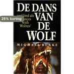 De dans van de wolf 9789022511558 Michael Blake, Boeken, Verzenden, Gelezen, Michael Blake