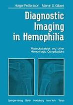 Diagnostic Imaging in Hemophilia : Musculoskele. Pettersson,, H. Pettersson, M.S. Gilbert, Verzenden