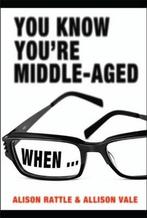 You Know Youre Middle-Aged When... 9781843173618, Gelezen, Verzenden, Alison Rattle, Allison Vale
