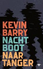 Nachtboot naar Tanger 9789403159508 Kevin Barry, Verzenden, Gelezen, Kevin Barry