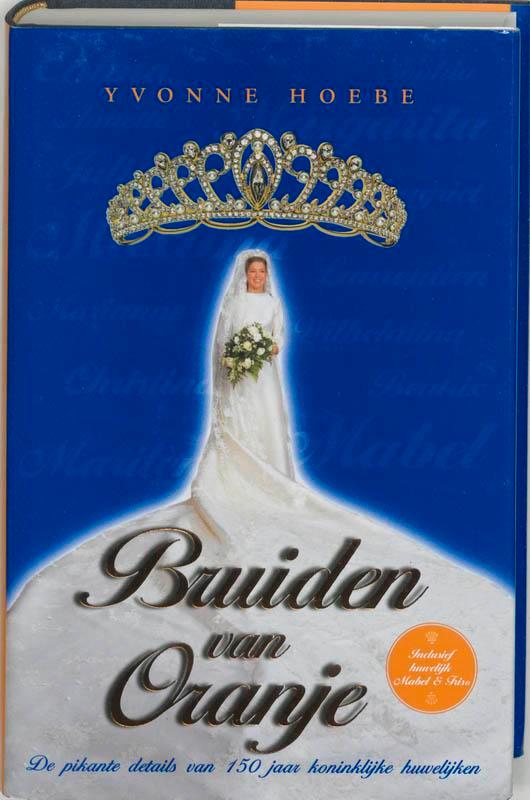 Bruiden van Oranje 9789061128328 Y. Hoebe, Livres, Histoire nationale, Envoi
