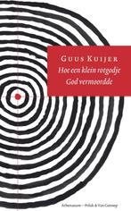 Hoe een klein rotgodje God vermoordde 9789025327590, Boeken, Gelezen, Guus Kuijer, Guus Kuijer, Verzenden