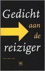GEDICHT AAN DE REIZIGER 9789069354217, Boeken, Gedichten en Poëzie, Verzenden, Zo goed als nieuw