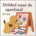 Dribbel Naar De Speelzaal 9789041010780, Boeken, Kinderboeken | Baby's en Peuters, Gelezen, E. Hill, Eric Hill, Verzenden