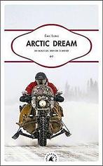 Arctic Dream : Au bout du monde à moto  Book, Livres, Not specified, Verzenden
