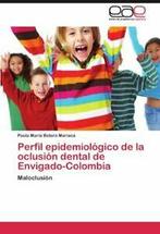Perfil Epidemiologico de La Oclusion Dental de . Mariaca,, Boeken, Botero Mariaca, Paola Mar, Zo goed als nieuw, Verzenden