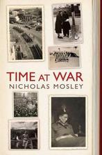 Time at War 9780297852407, Nicholas Mosley, Zo goed als nieuw, Verzenden
