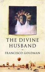 The Divine Husband 9781843544043, Francisco Goldman, Verzenden