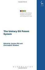 The Unitary EU Patent System. Pila, Justine   ., Pila, Justine, Verzenden