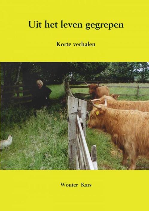 Uit het leven gegrepen 9789402174571 Wouter Kars, Boeken, Literatuur, Zo goed als nieuw, Verzenden