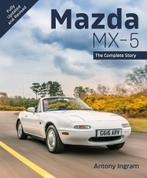 Mazda MX-5 The Complete Story, Boeken, Auto's | Boeken, Algemeen, Verzenden, Nieuw, Antony Ingram