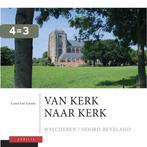 Van kerk naar kerk 3 Walcheren - Noord-Beveland, Verzenden, Zo goed als nieuw, C. van Gestel