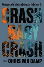 Crash baby crash 9789022337868 Chris Van Camp, Boeken, Verzenden, Gelezen, Chris Van Camp