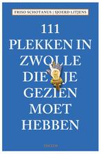 111 Plekken  -   111 plekken in Zwolle die je gezien moet, Friso Schotanus, Sjoerd Litjens, Verzenden