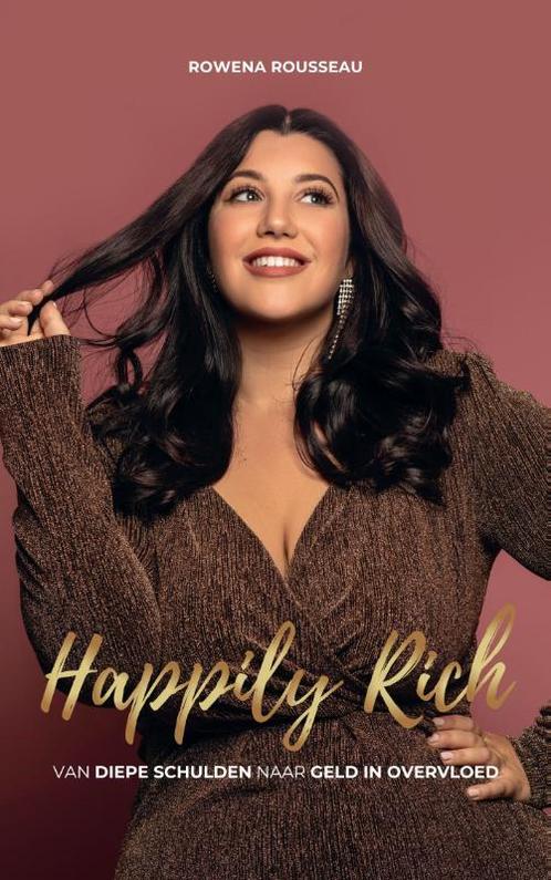 Happily Rich 9789090375625 Rowena Rousseau, Boeken, Overige Boeken, Gelezen, Verzenden