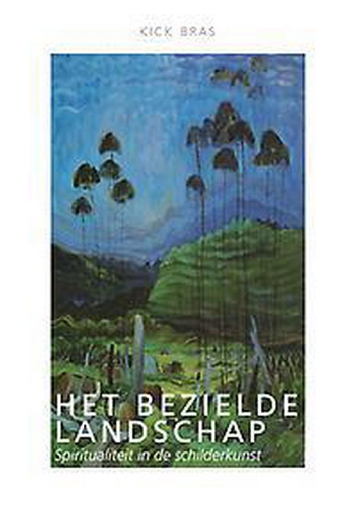 Het bezielde landschap 9789492183842 Kick Bras, Boeken, Esoterie en Spiritualiteit, Gelezen, Verzenden