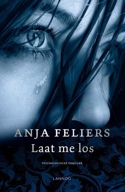 Laat me los 9789401429085 Anja Feliers, Boeken, Thrillers, Gelezen, Verzenden