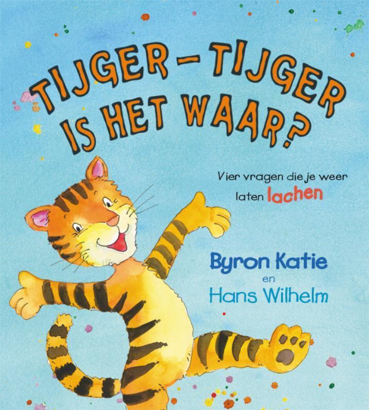 Tijger-Tijger is het waar? 9789076541716 Byron Katie, Boeken, Esoterie en Spiritualiteit, Zo goed als nieuw, Verzenden