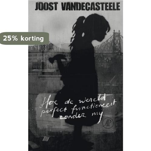 Hoe de wereld perfect functioneert zonder mij 9789029567732, Boeken, Romans, Gelezen, Verzenden