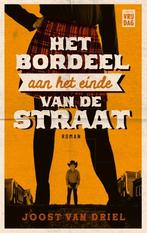 Het bordeel aan het einde van de straat 9789460018015, Verzenden, Zo goed als nieuw, Joost Van Driel