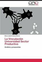 La Vinculacion Universidad Sector Productivo. Rivera,, Alonzo Rivera, Diana Lizbeth, Verzenden