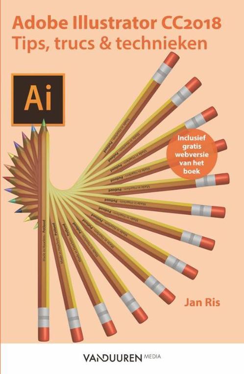 Adobe Illustrator cc 2018: tips, trucs en technieken / tips,, Boeken, Informatica en Computer, Zo goed als nieuw, Verzenden