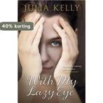 With My Lazy Eye 9781847249463 Julia Kelly, Verzenden, Gelezen, Julia Kelly