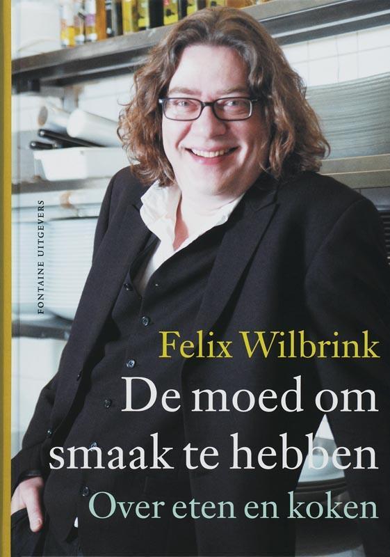 De moed om smaak te hebben 9789059561755 Felix Wilbrink, Boeken, Kookboeken, Gelezen, Verzenden