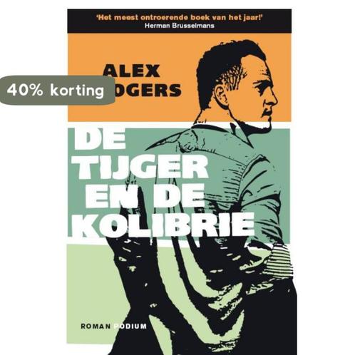 De tijger en de kolibrie 9789057594267 Alex Boogers, Boeken, Romans, Gelezen, Verzenden