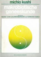 MAKROBIOTISCHE GENEESKUNDE NIET MEER VERKRIJGBAAR Kushi, Boeken, Verzenden, Gelezen, Kushi
