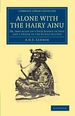 Alone with the Hairy Ainu: Or, 3800 Miles on a , Landor,, Landor, A. H. S., Verzenden