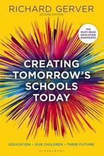 Creating Tomorrows Schools Today 9781472906915, Verzenden, Richard Gerver