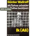 Ik (Ali) - Gunter Wallraff als Turkse arbeider in Duitse, Boeken, Politiek en Maatschappij, Verzenden, Gelezen, Wallraff