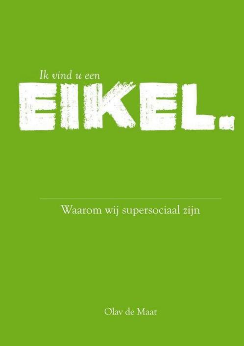 Ik vind u een eikel 9789402132700 Olav de Maat, Boeken, Politiek en Maatschappij, Gelezen, Verzenden