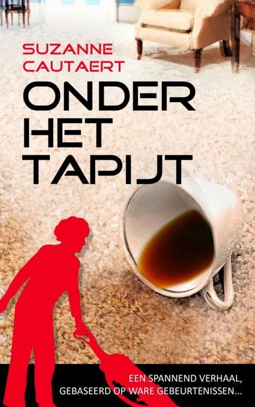 Onder het tapijt 9789402107289 Suzanne Cautaert, Livres, Romans, Envoi