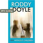 Life Without Children 9781787333581 Roddy Doyle, Verzenden, Roddy Doyle