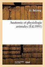 Anatomie et physiologie animales, suivies de la. BELZUNG-E., Livres, BELZUNG-E, Verzenden