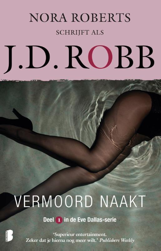 Vermoord naakt / Eve Dallas / 1 9789022586983 J.D. Robb, Boeken, Thrillers, Gelezen, Verzenden