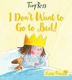 I Dont Want to Go to Bed (Little Princess) By Tony Ross., Tony Ross, Zo goed als nieuw, Verzenden