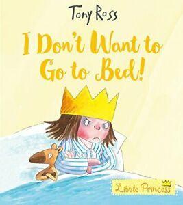 I Dont Want to Go to Bed (Little Princess) By Tony Ross., Livres, Livres Autre, Envoi