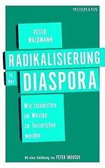 Radikalisierung in der Diaspora: Wie Islamisten im ...  Book, Peter Waldmann, Verzenden