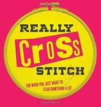 Really Cross Stitch: For when you just want to stab, Rayna Fahey, Verzenden
