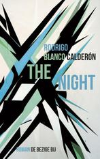 The night 9789023466314 Rodrigo Blanco Calderón, Boeken, Verzenden, Zo goed als nieuw, Rodrigo Blanco Calderón