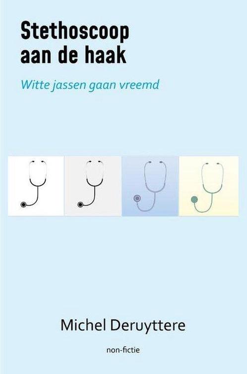 Stethoscoop aan de haak 9789493111226 Michel Deruyttere, Boeken, Hobby en Vrije tijd, Gelezen, Verzenden