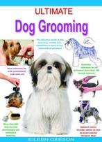 Ultimate Dog Grooming 9781842862438 Eileen Geeson, Verzenden, Gelezen, Eileen Geeson