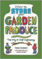 How to Store Your Garden Produce 9781903998250 Piers Warren, Verzenden, Zo goed als nieuw, Piers Warren