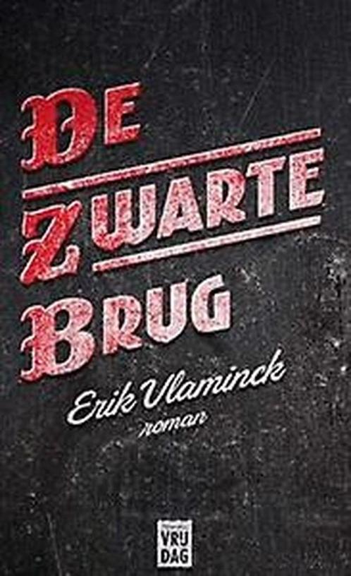 De zwarte brug 9789460013621 Erik Vlaminck, Livres, Romans, Envoi